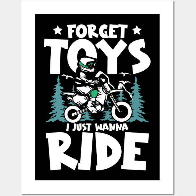 Forget Toys I just Wanna Ride Dirt Bike Wall Art by AngelBeez29